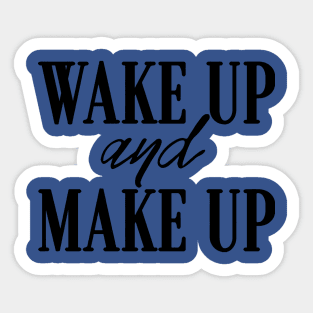 wake up and make up 3 Sticker